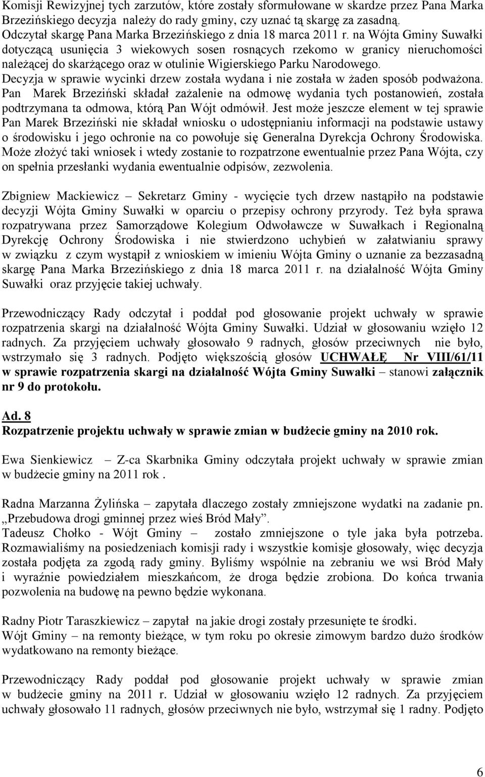 na Wójta Gminy Suwałki dotyczącą usunięcia 3 wiekowych sosen rosnących rzekomo w granicy nieruchomości należącej do skarżącego oraz w otulinie Wigierskiego Parku Narodowego.