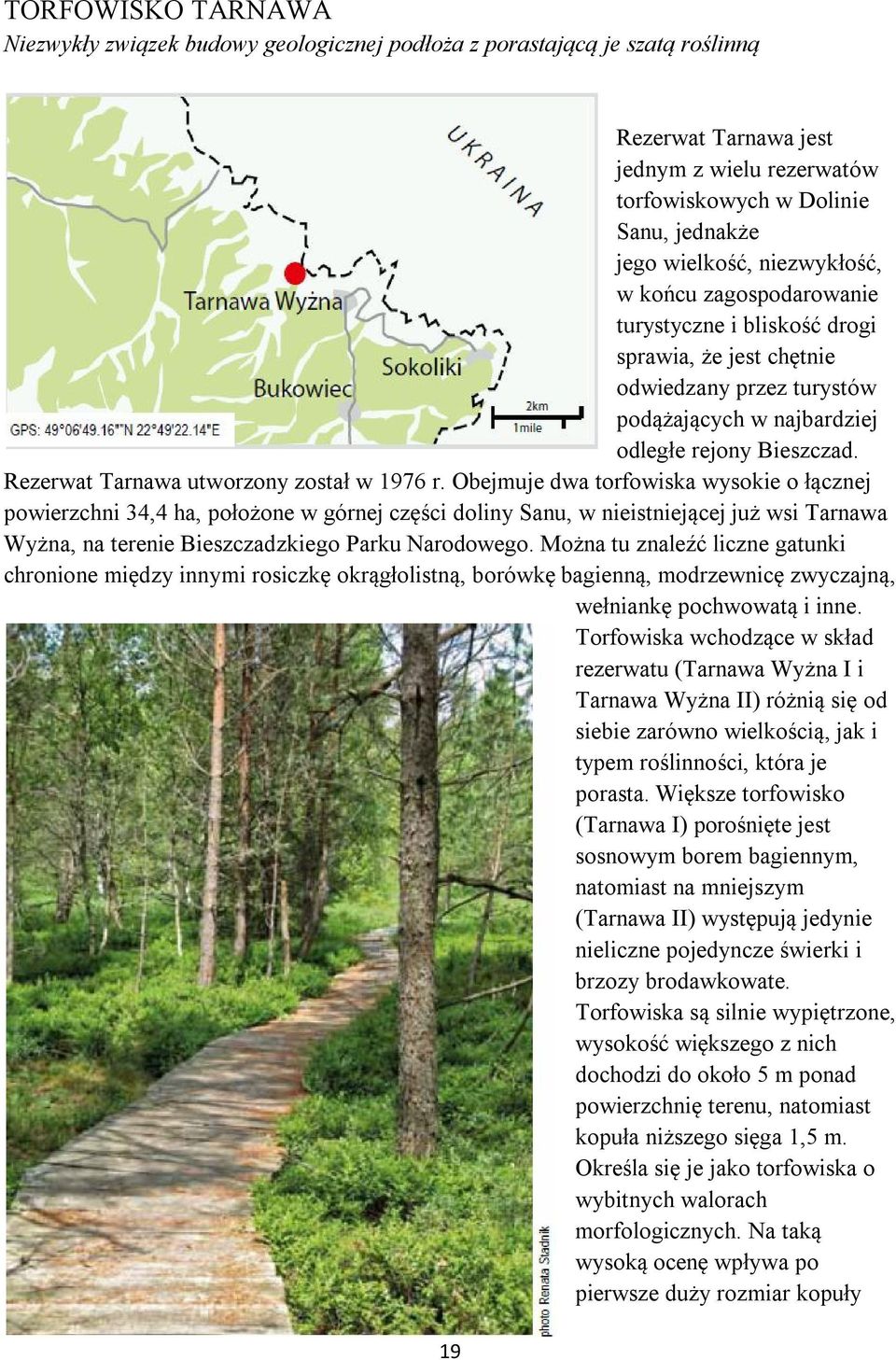 Rezerwat Tarnawa utworzony został w 1976 r.