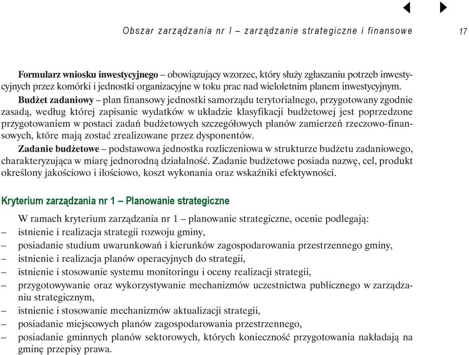 Budżet zadaniwy plan finanswy jednstki samrządu terytrialneg, przygtwany zgdnie zasadą, według której zapisanie wydatków w układzie klasyfikacji budżetwej jest pprzedzne przygtwaniem w pstaci zadań