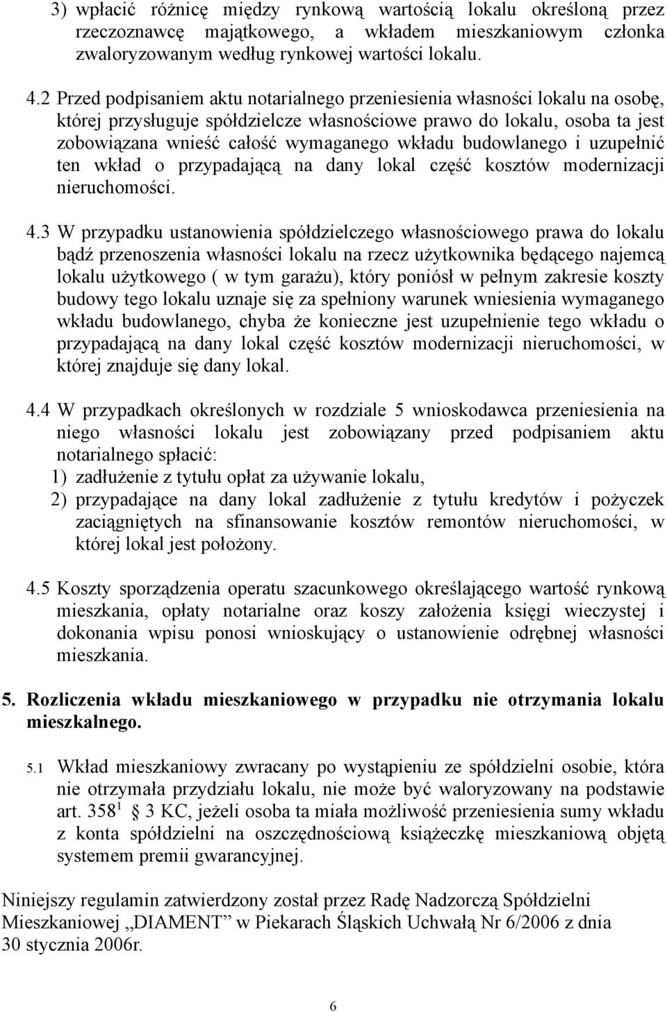 budowlanego i uzupełnić ten wkład o przypadającą na dany lokal część kosztów modernizacji nieruchomości. 4.