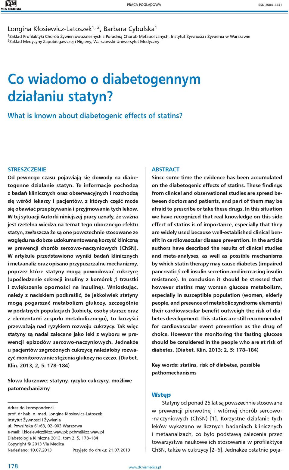 STRESZCZENIE Od pewnego czasu pojawiają się dowody na diabetogenne działanie statyn.