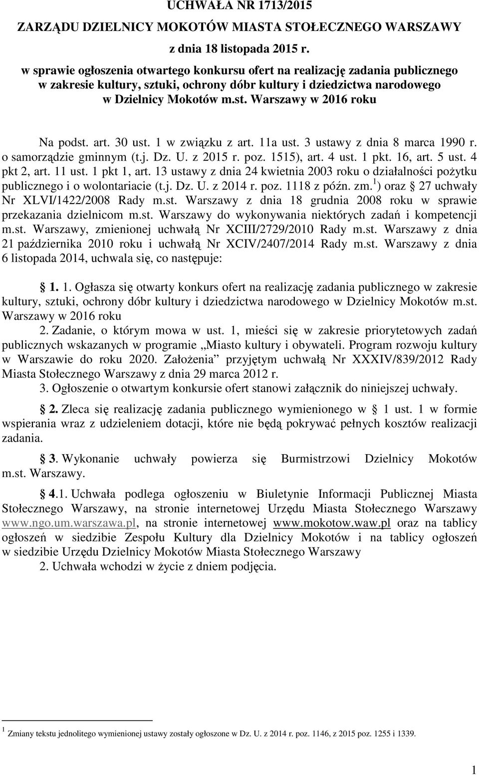 Warszawy w 2016 roku Na podst. art. 30 ust. 1 w związku z art. 11a ust. 3 ustawy z dnia 8 marca 1990 r. o samorządzie gminnym (t.j. Dz. U. z 2015 r. poz. 1515), art. 4 ust. 1 pkt. 16, art. 5 ust.