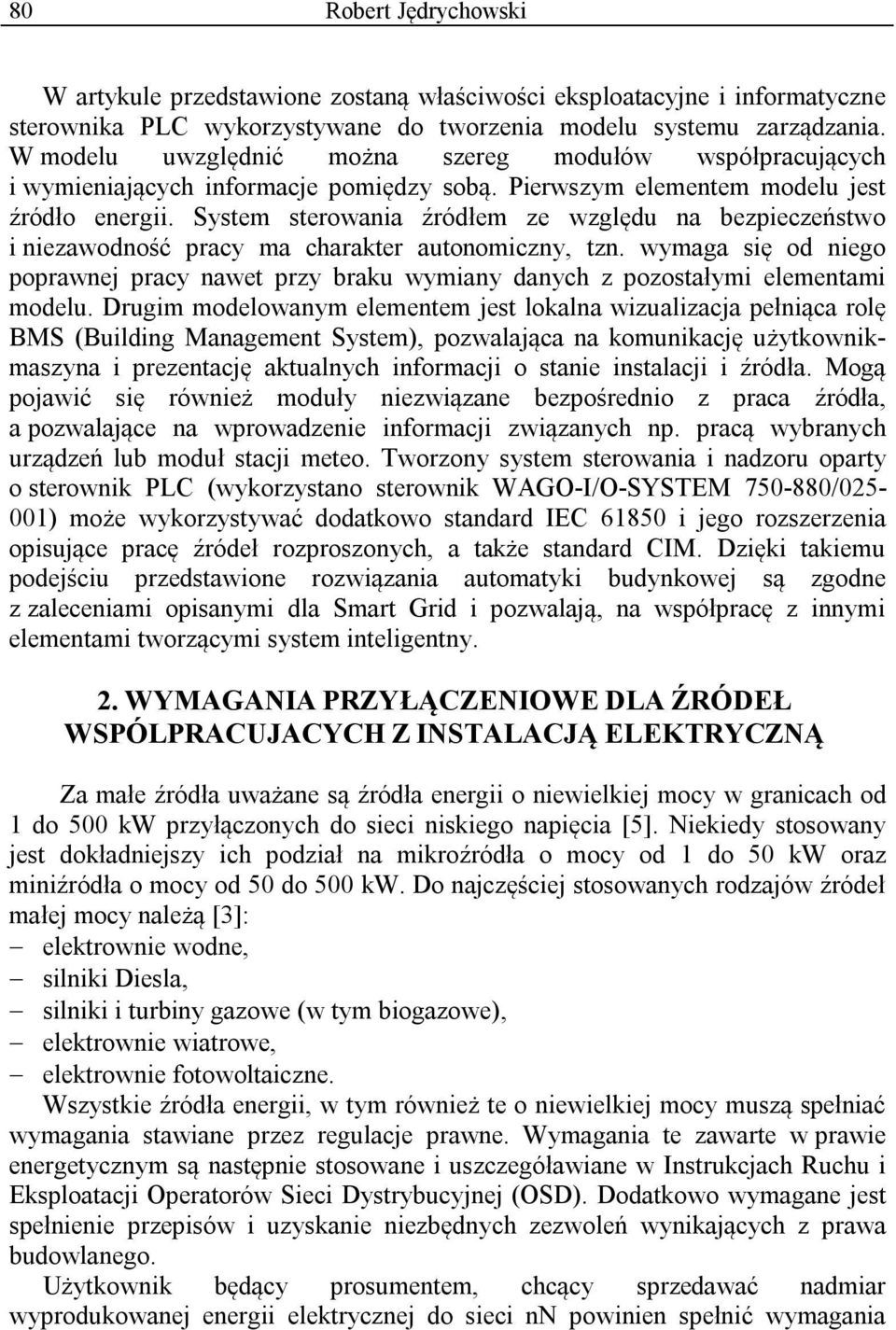 System sterowania źródłem ze względu na bezpieczeństwo i niezawodność pracy ma charakter autonomiczny, tzn.