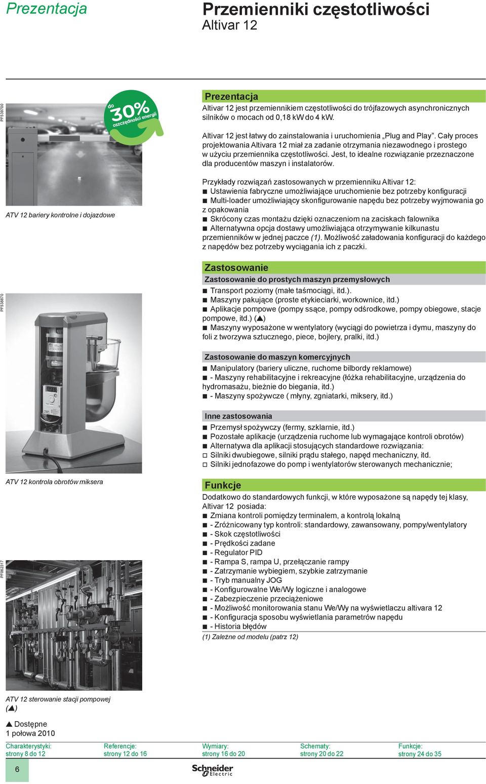 Jest, to idealne rozwiązanie przeznaczone dla producentów maszyn i instalatorów.