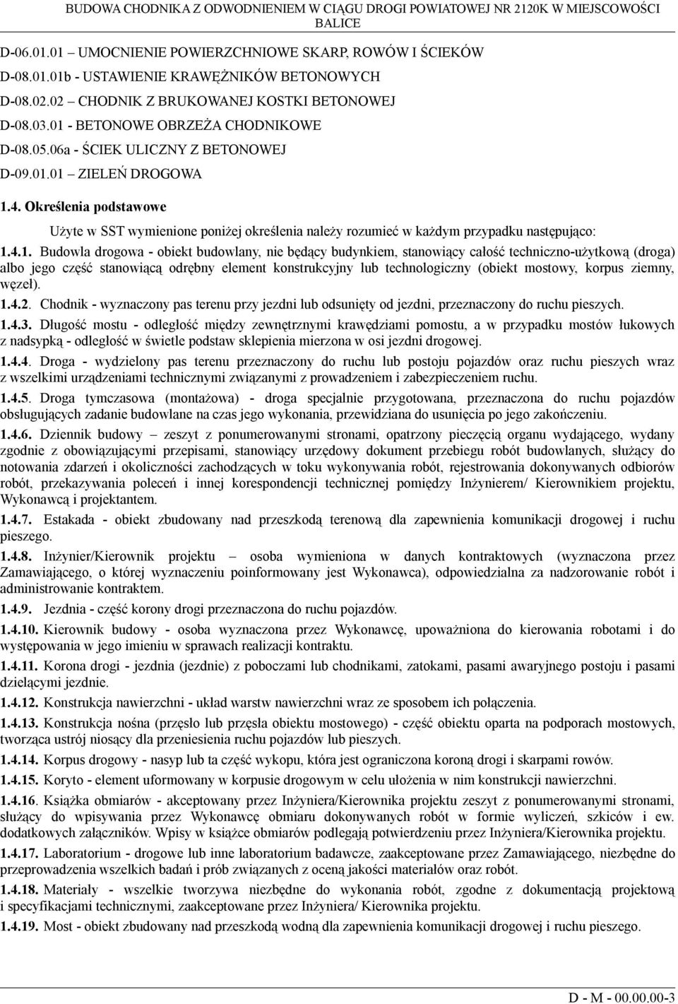 Określenia podstawowe Użyte w SST wymienione poniżej określenia należy rozumieć w każdym przypadku następująco: 1.