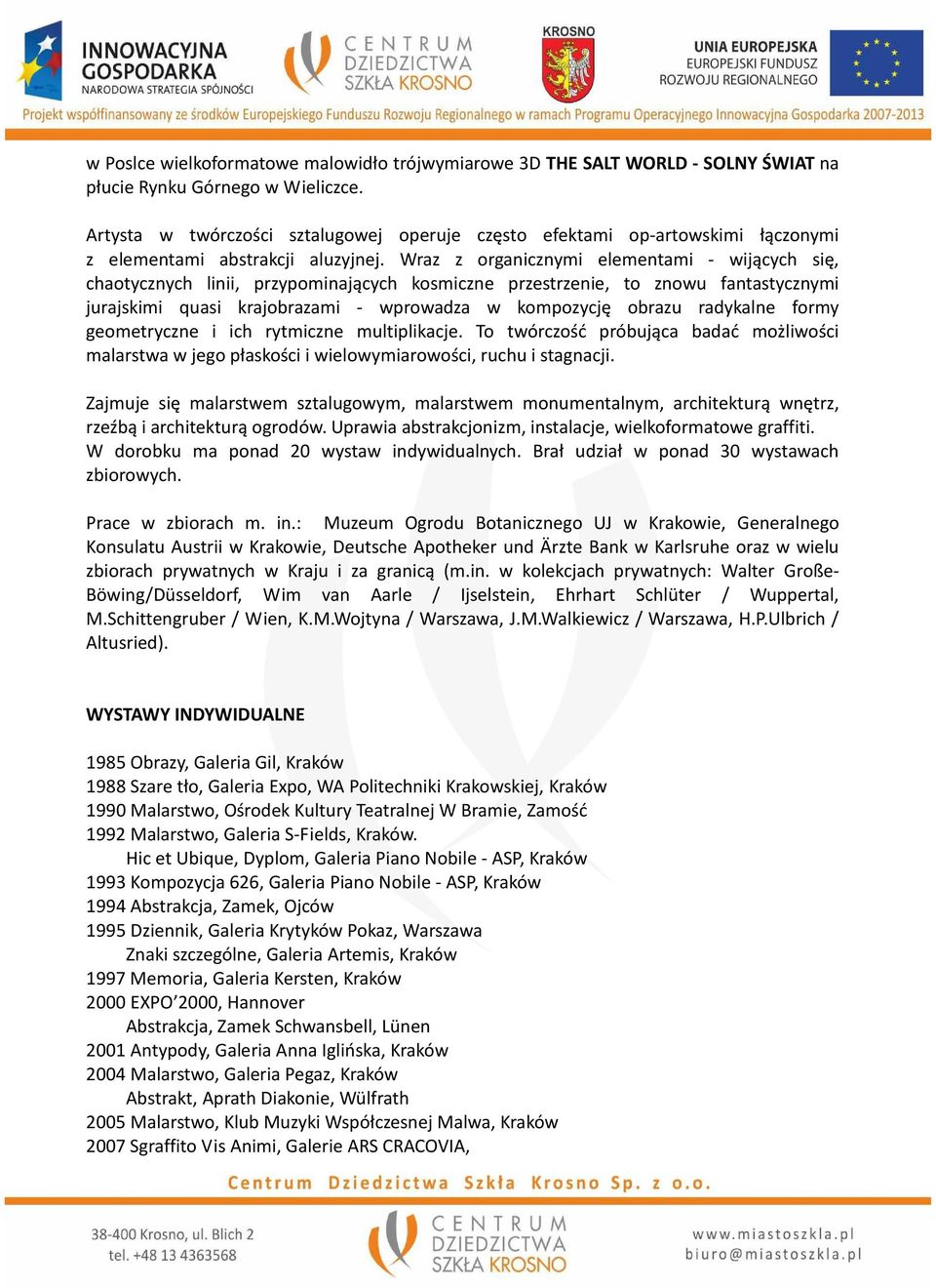 Wraz z organicznymi elementami - wijących się, chaotycznych linii, przypominających kosmiczne przestrzenie, to znowu fantastycznymi jurajskimi quasi krajobrazami - wprowadza w kompozycję obrazu