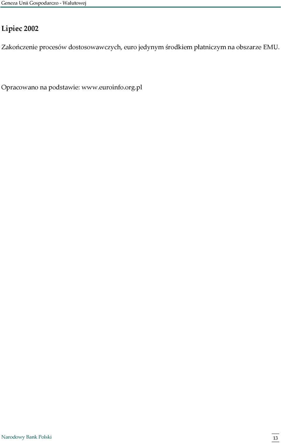 środkiem płatniczym na obszarze EMU.