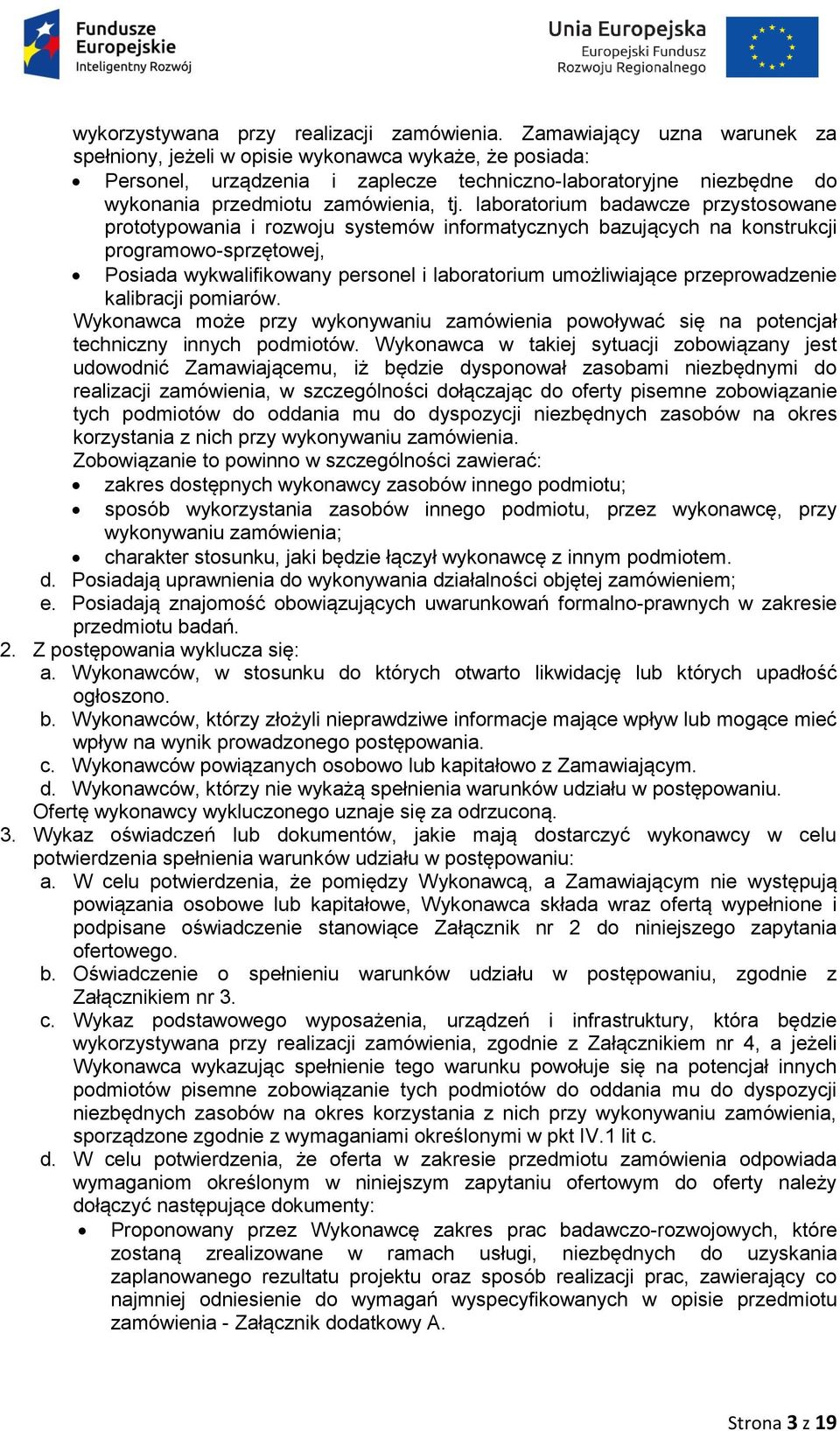 laboratorium badawcze przystosowane prototypowania i rozwoju systemów informatycznych bazujących na konstrukcji programowo-sprzętowej, Posiada wykwalifikowany personel i laboratorium umożliwiające