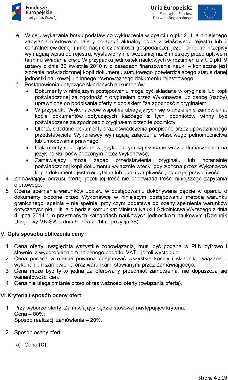rejestru, wystawiony nie wcześniej niż 6 miesięcy przed upływem terminu składania ofert. W przypadku jednostek naukowych w rozumieniu art. 2 pkt. 9 ustawy z dnia 30 kwietnia 2010 r.
