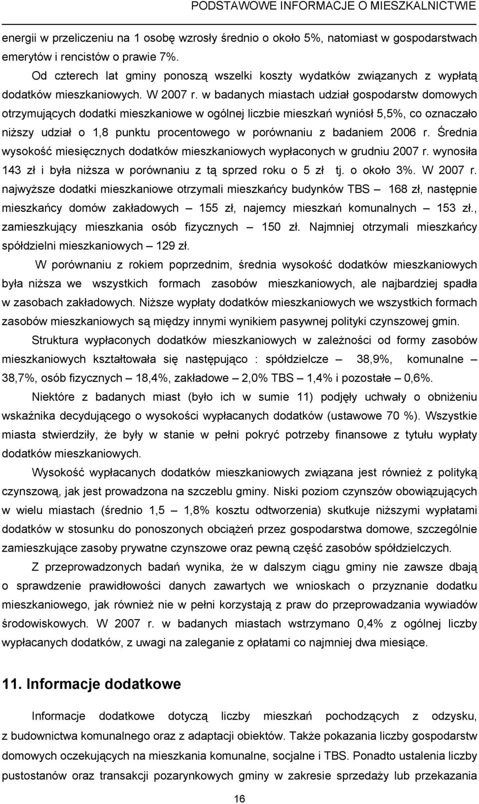 w badanych miastach udział gospodarstw domowych otrzymujących dodatki mieszkaniowe w ogólnej liczbie mieszkań wyniósł 5,5%, co oznaczało niższy udział o 1,8 punktu procentowego w porównaniu z