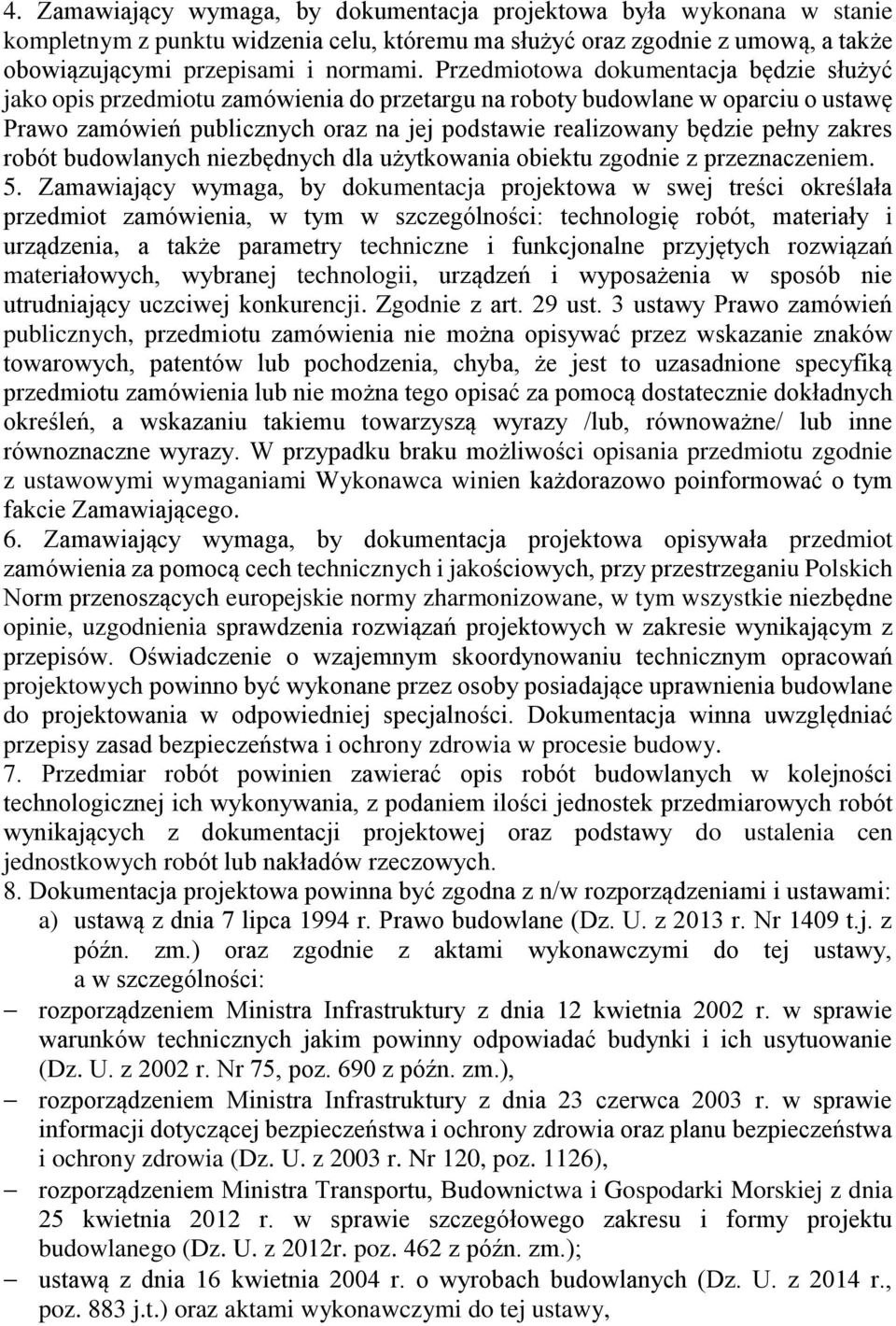 zakres robót budowlanych niezbędnych dla użytkowania obiektu zgodnie z przeznaczeniem. 5.