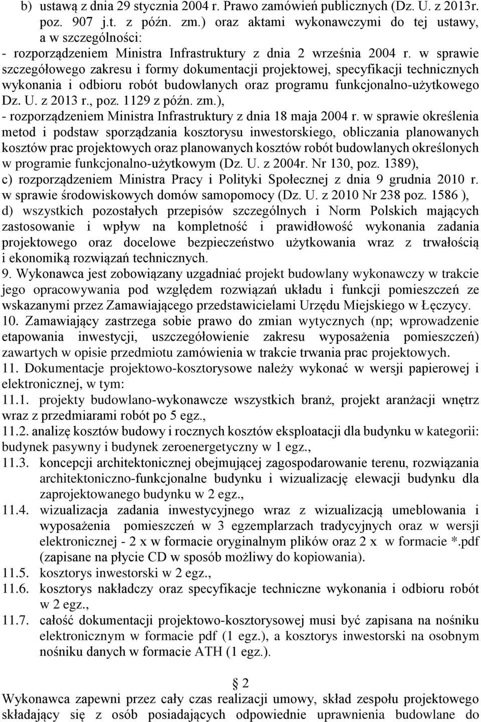 w sprawie szczegółowego zakresu i formy dokumentacji projektowej, specyfikacji technicznych wykonania i odbioru robót budowlanych oraz programu funkcjonalno-użytkowego Dz. U. z 2013 r., poz.