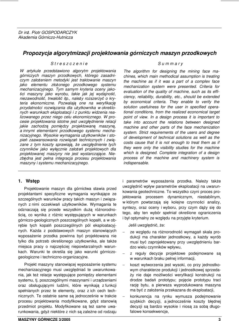 maszyn przodkowych, którego zasadniczym założeniem metodyki jest traktowanie maszyn jako elementu złożonego przodkowego systemu mechanizacyjnego.