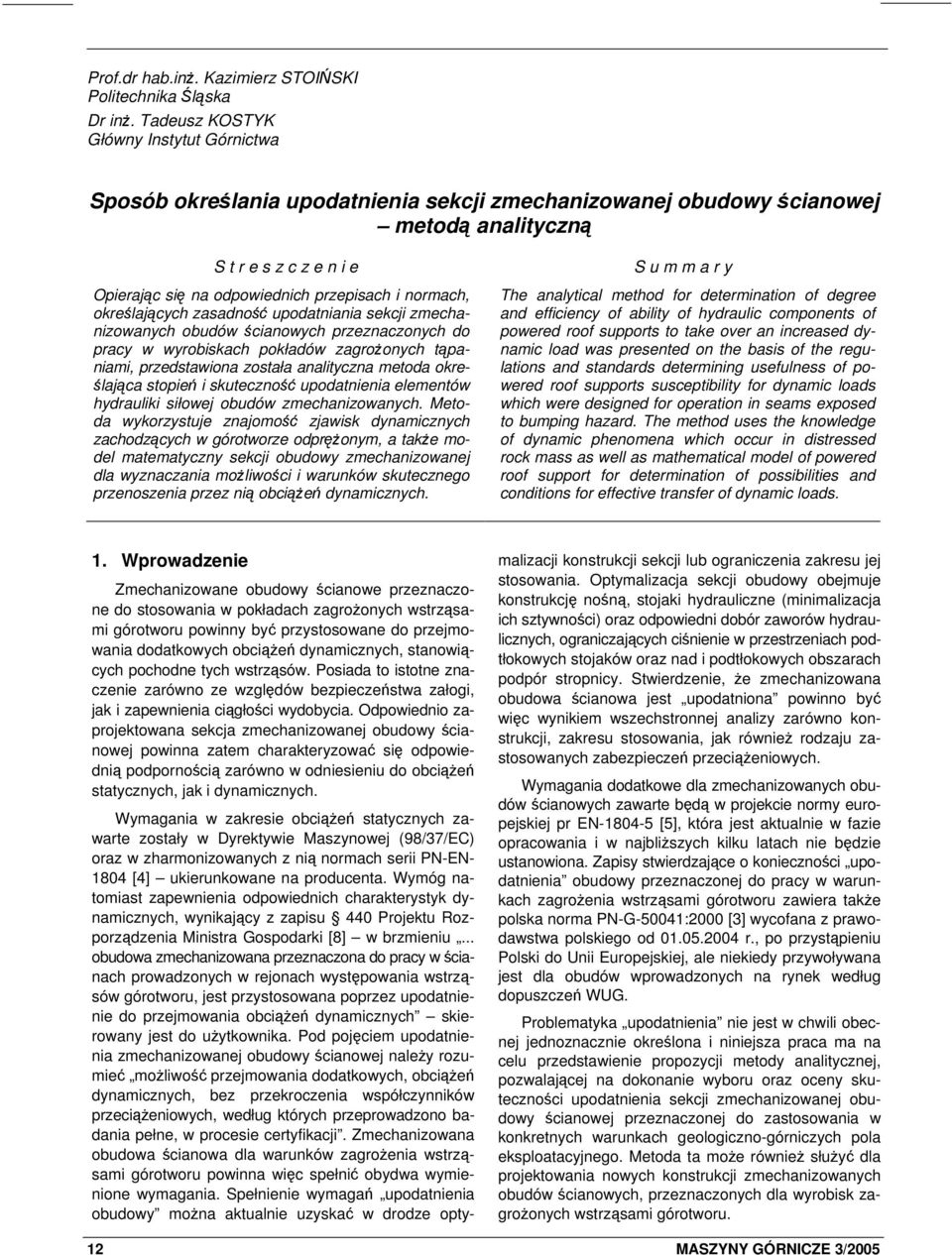 normach, określających zasadność upodatniania sekcji zmechanizowanych obudów ścianowych przeznaczonych do pracy w wyrobiskach pokładów zagrożonych tąpaniami, przedstawiona została analityczna metoda