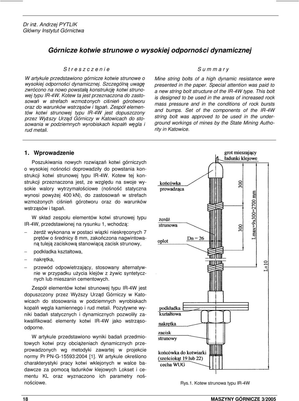 dynamicznej. Szczególną uwagę zwrócono na nowo powstałą konstrukcję kotwi strunowej typu IR-4W.