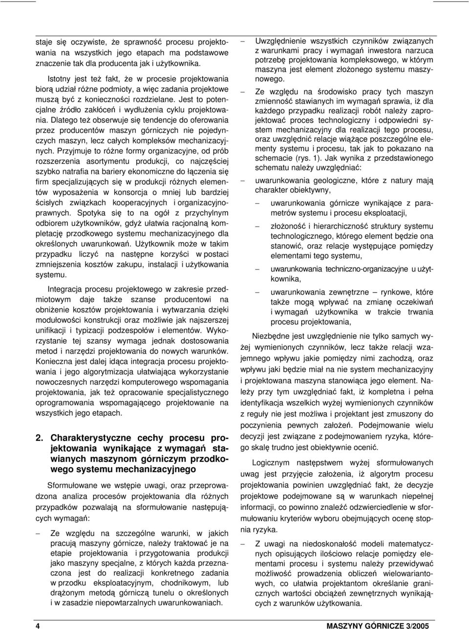 Jest to potencjalne źródło zakłóceń i wydłużenia cyklu projektowania.