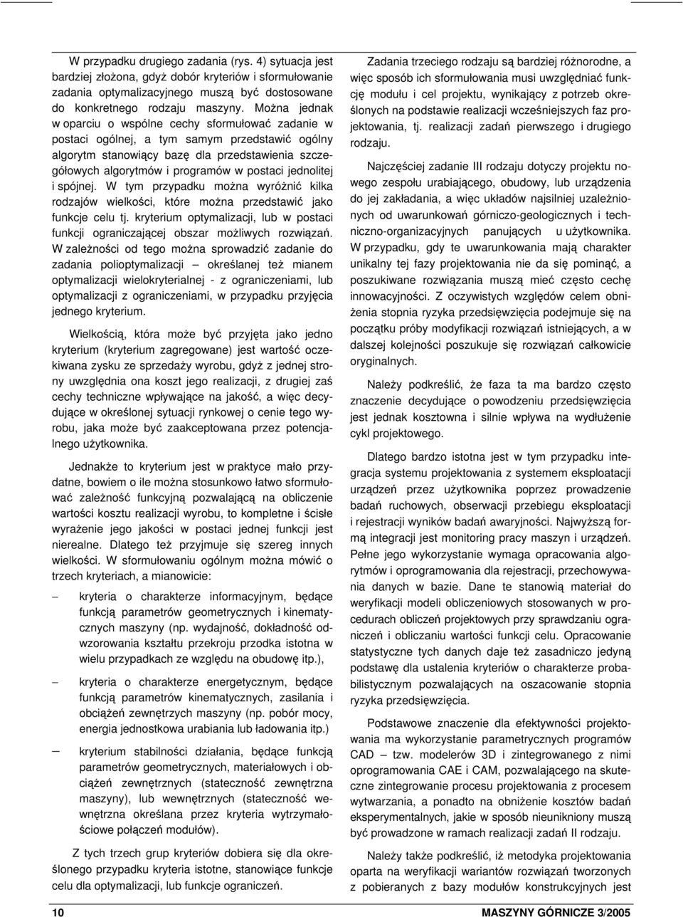 jednolitej i spójnej. W tym przypadku można wyróżnić kilka rodzajów wielkości, które można przedstawić jako funkcje celu tj.