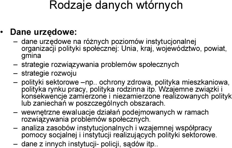 Wzajemne związki i konsekwencje zamierzone i niezamierzone realizowanych polityk lub zaniechań w poszczególnych obszarach.