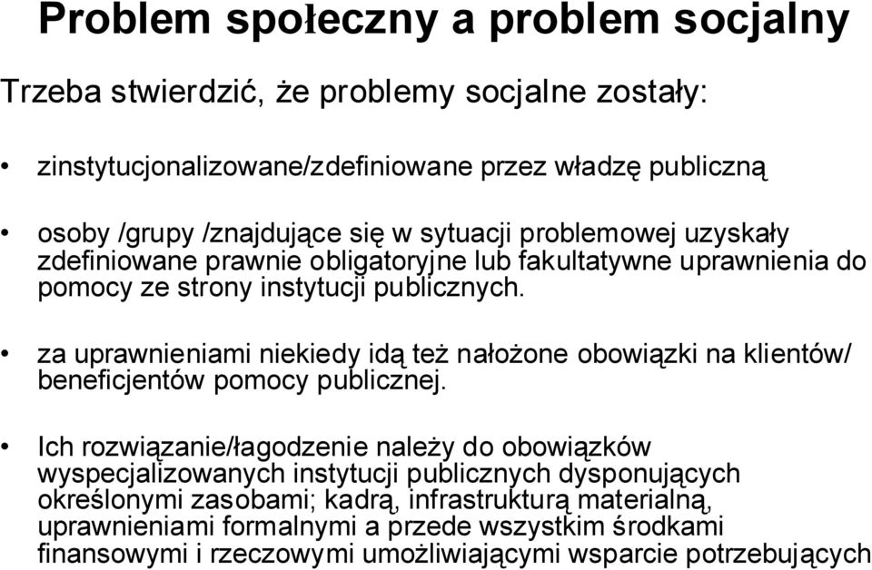 za uprawnieniami niekiedy idą też nałożone obowiązki na klientów/ beneficjentów pomocy publicznej.