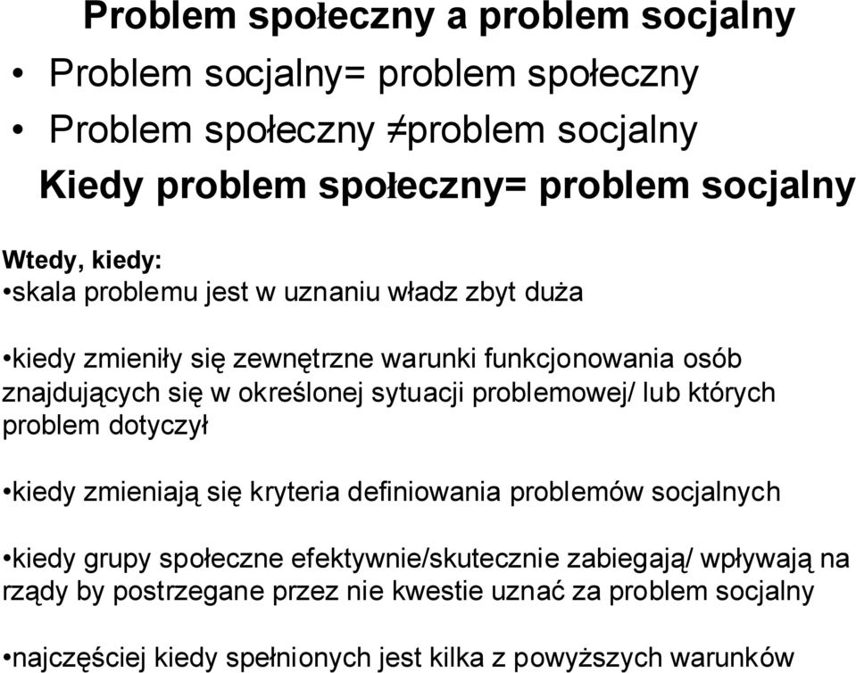 sytuacji problemowej/ lub których problem dotyczył kiedy zmieniają się kryteria definiowania problemów socjalnych kiedy grupy społeczne