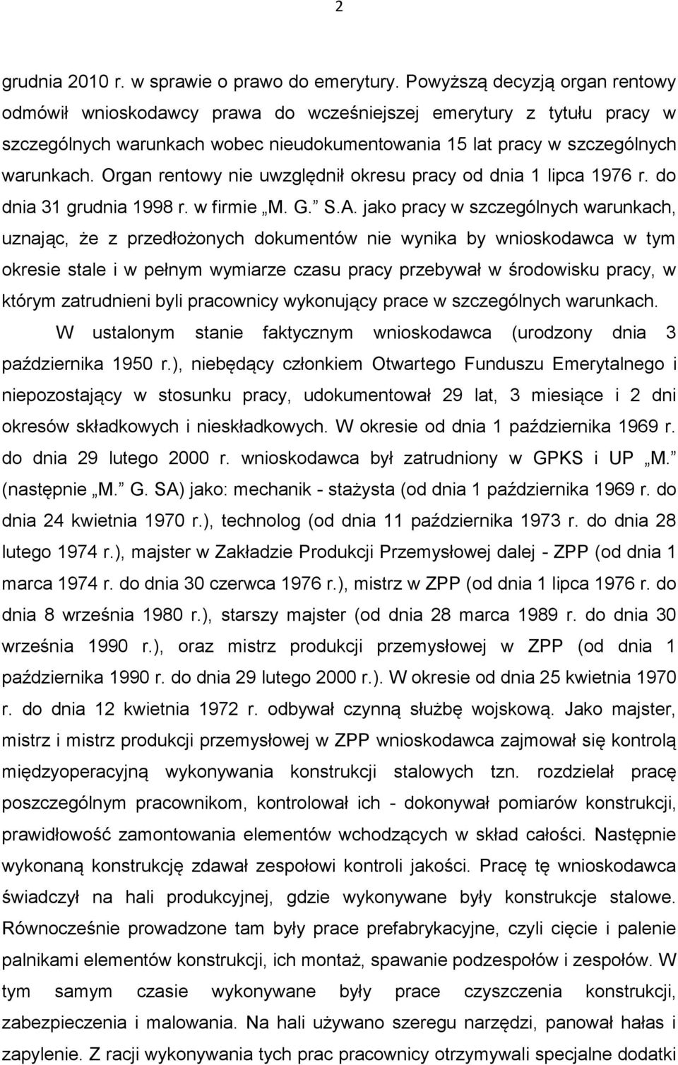 Organ rentowy nie uwzględnił okresu pracy od dnia 1 lipca 1976 r. do dnia 31 grudnia 1998 r. w firmie M. G. S.A.