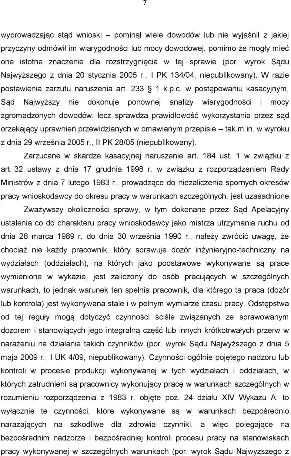 nia 2005 r., I PK 134/04, niepublikowany). W razie postawienia zarzutu naruszenia art. 233 1 k.p.c.