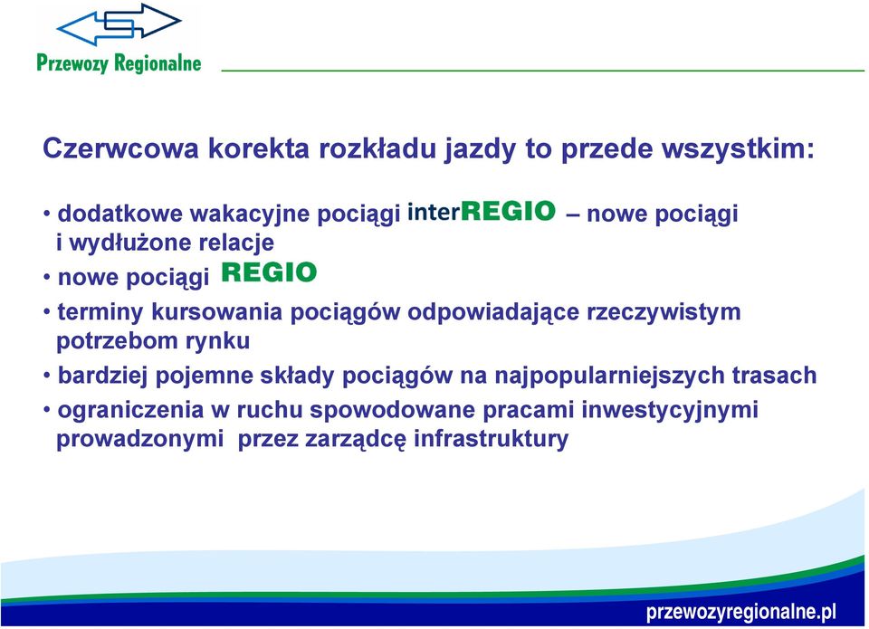 rzeczywistym potrzebom rynku bardziej pojemne składy pociągów na najpopularniejszych