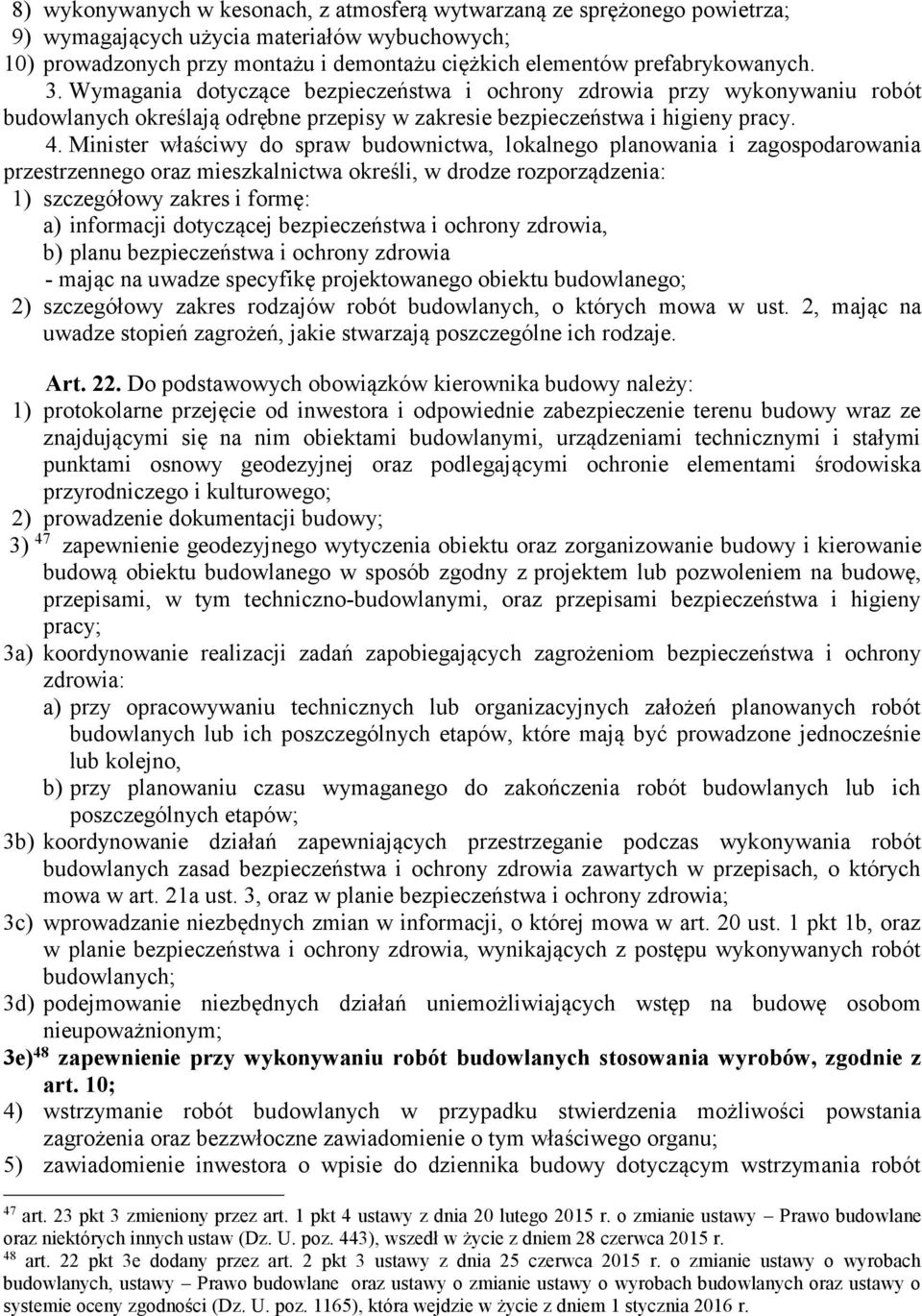 Minister właściwy do spraw budownictwa, lokalnego planowania i zagospodarowania przestrzennego oraz mieszkalnictwa określi, w drodze rozporządzenia: 1) szczegółowy zakres i formę: a) informacji