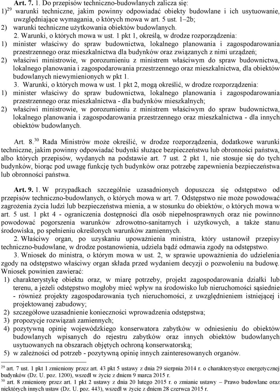 1 pkt 1, określą, w drodze rozporządzenia: 1) minister właściwy do spraw budownictwa, lokalnego planowania i zagospodarowania przestrzennego oraz mieszkalnictwa dla budynków oraz związanych z nimi