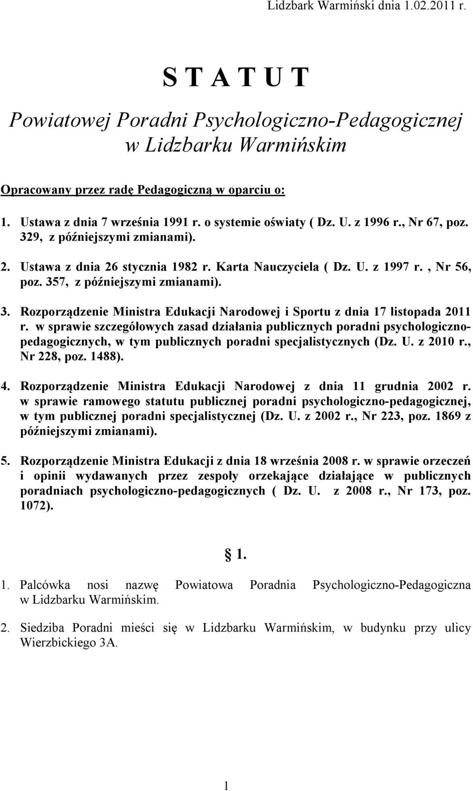 , Nr 56, poz. 357, z późniejszymi zmianami). 3. Rozporządzenie Ministra Edukacji Narodowej i Sportu z dnia 17 listopada 2011 r.