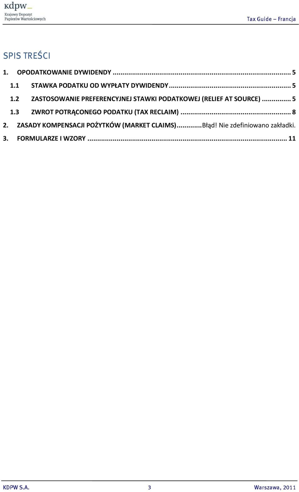 .. 8 2. ZASADY KOMPENSACJI POŻYTKÓW (MARKET CLAIMS)... Błąd! Nie zdefiniowano zakładki.