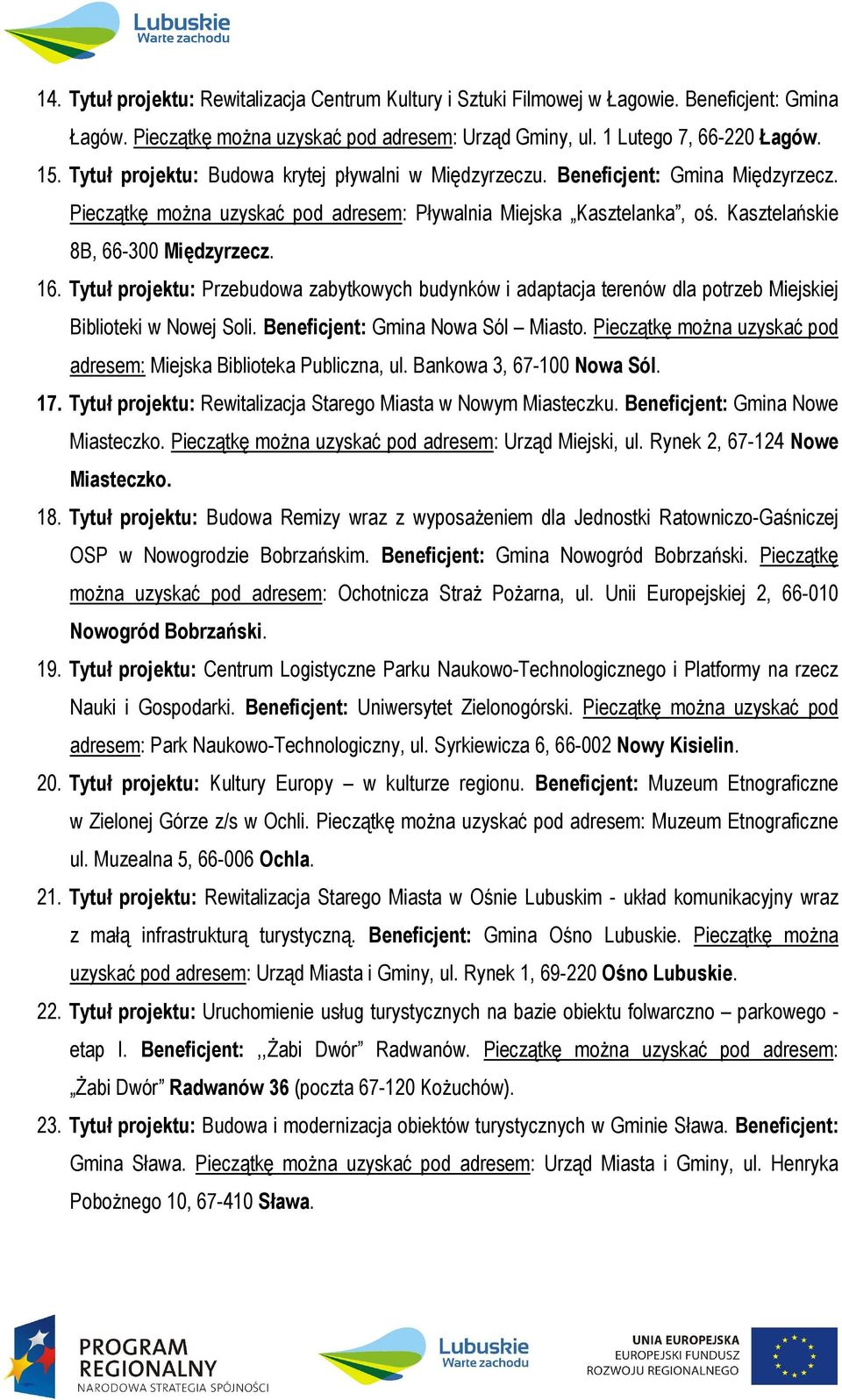 Tytuł projektu: Przebudowa zabytkowych budynków i adaptacja terenów dla potrzeb Miejskiej Biblioteki w Nowej Soli. Beneficjent: Gmina Nowa Sól Miasto.