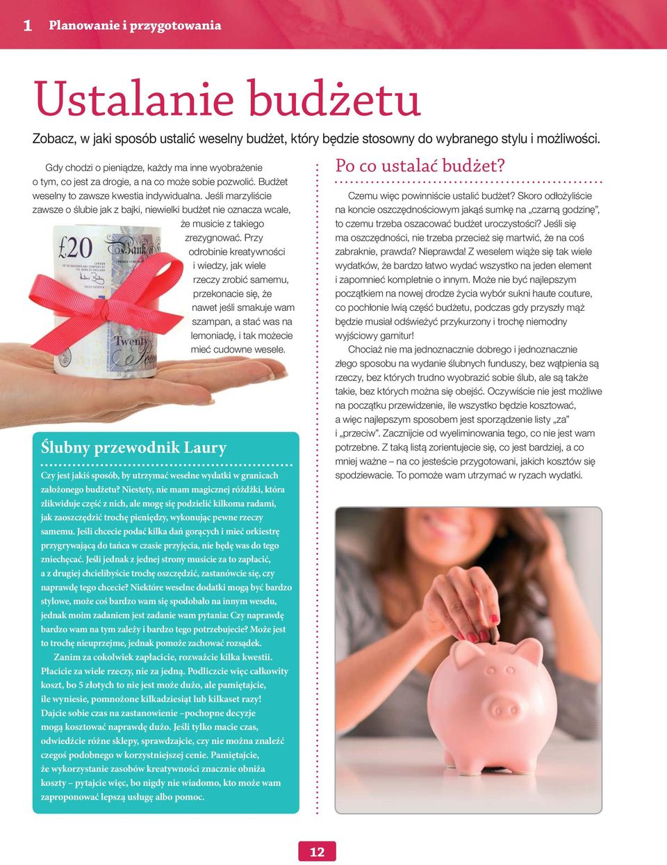 Jeśli marzyliście zawsze o ślubie jak z bajki, niewielki budżet nie oznacza wcale, że musicie z takiego zrezygnować.