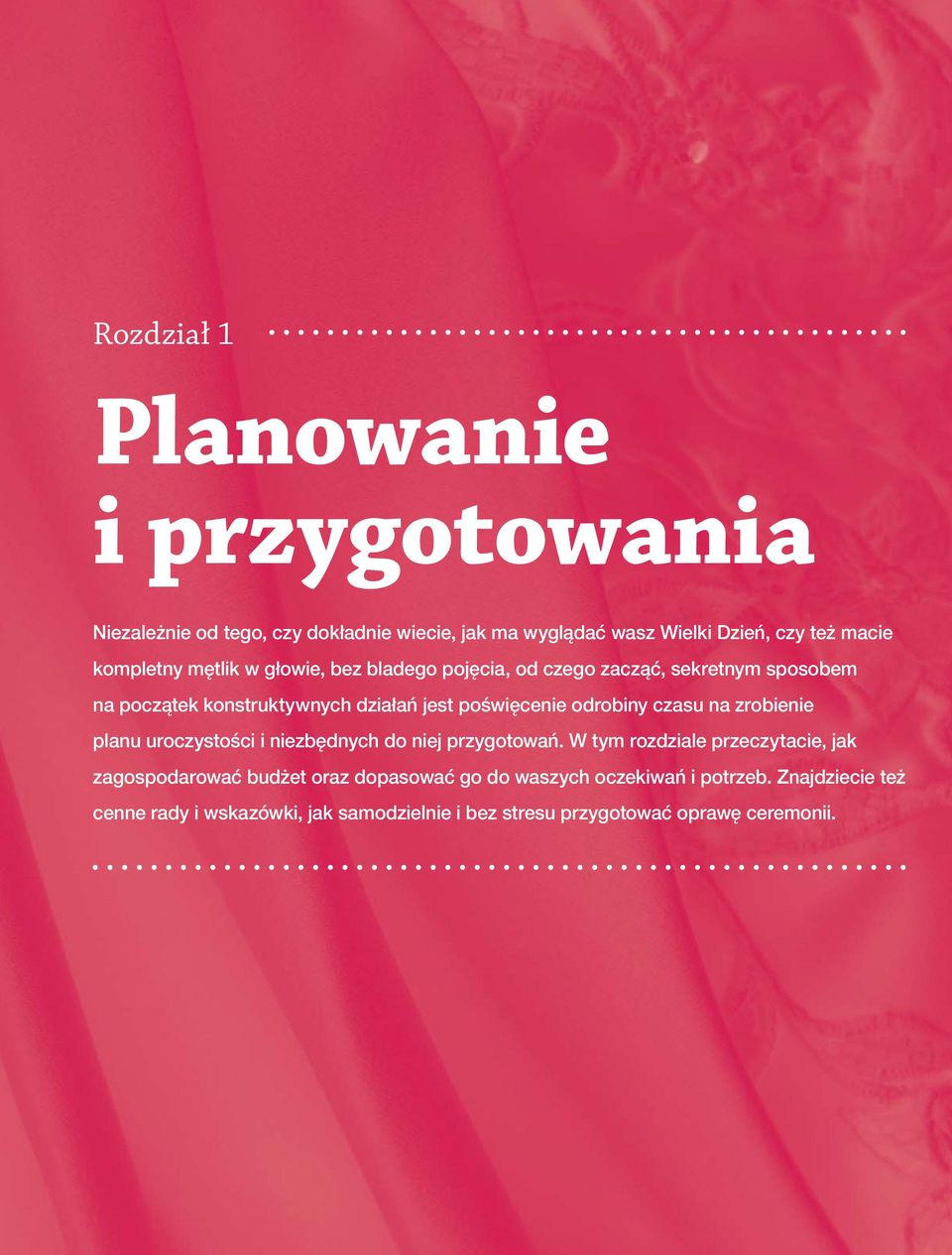 odrobiny czasu na zrobienie planu uroczystości i niezbędnych do niej przygotowań.