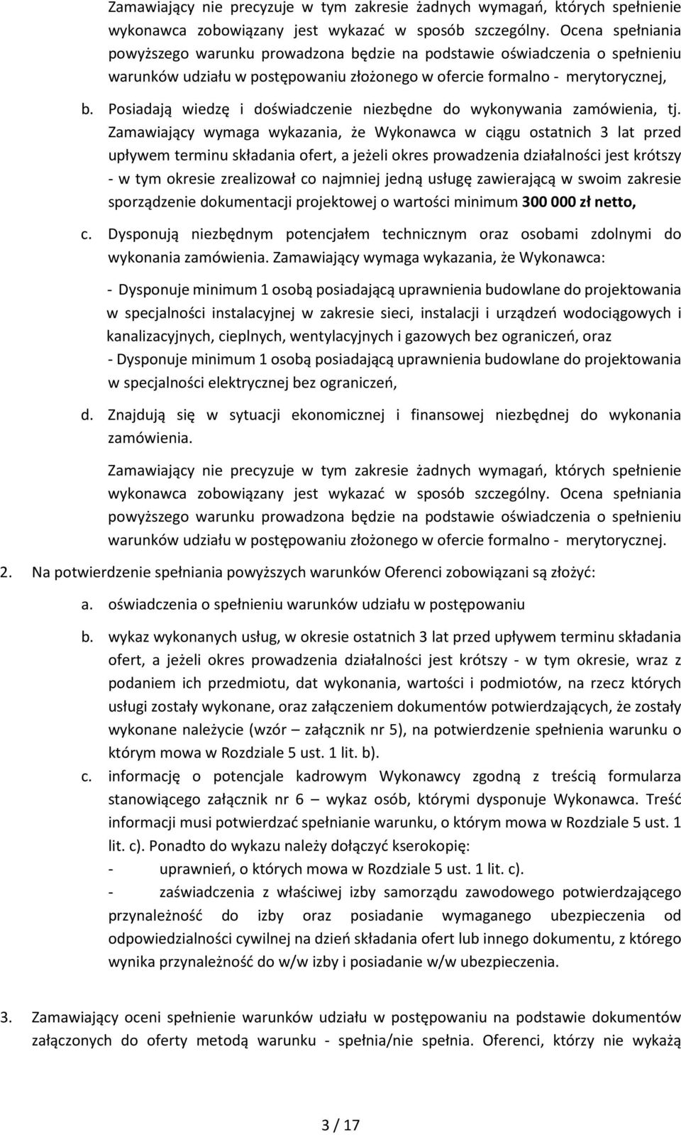 Posiadają wiedzę i doświadczenie niezbędne do wykonywania zamówienia, tj.