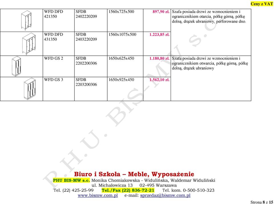 Szafa posiada drzwi ze wzmocnieniem i ogranicznikiem otwarcia, półkę górną, półkę dolną, drążek ubraniowy WFD GS 3 SFDB 2203200306 1650x925x450 1.562,10 zł.