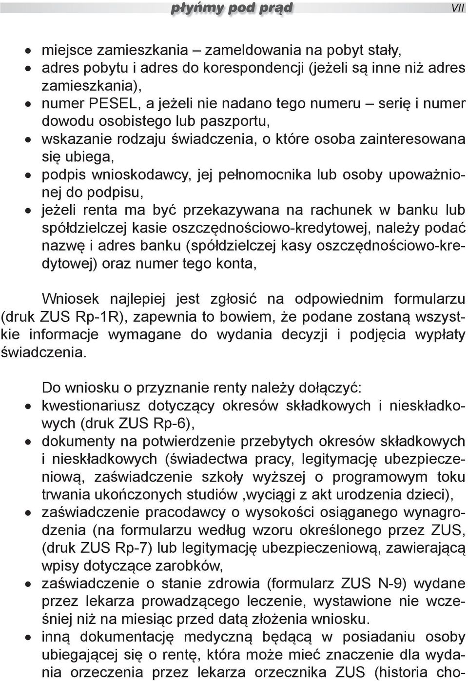 przekazywana na rachunek w banku lub spółdzielczej kasie oszczędnościowo-kredytowej, należy podać nazwę i adres banku (spółdzielczej kasy oszczędnościowo-kredytowej) oraz numer tego konta, Wniosek