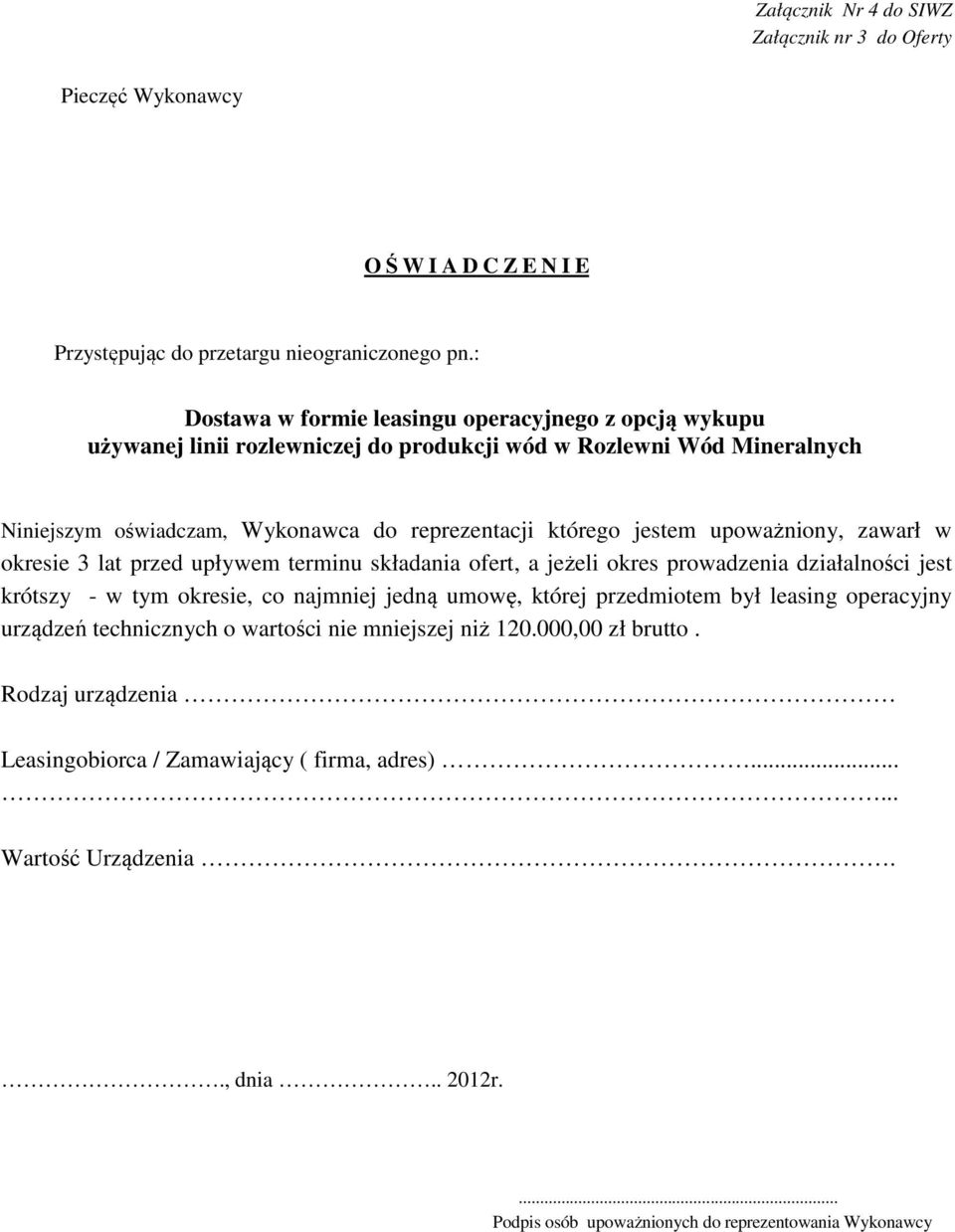 ofert, a jeżeli okres prowadzenia działalności jest krótszy - w tym okresie, co najmniej jedną umowę, której przedmiotem był leasing