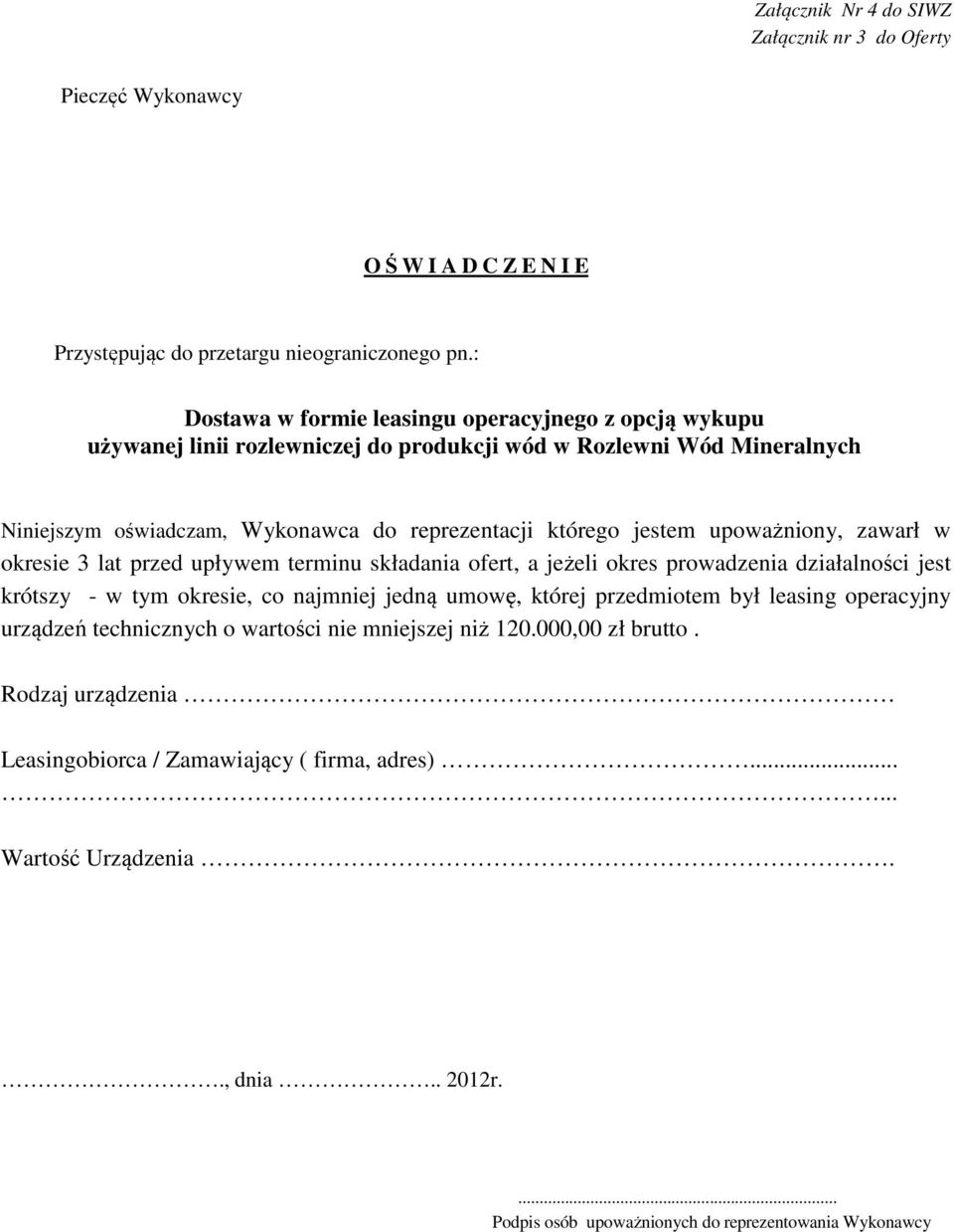 ofert, a jeżeli okres prowadzenia działalności jest krótszy - w tym okresie, co najmniej jedną umowę, której przedmiotem był leasing