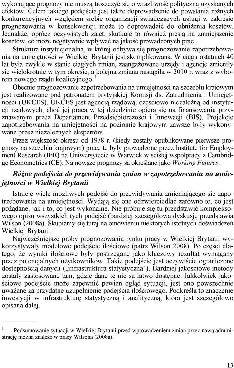 obniżenia kosztów. Jednakże, oprócz oczywistych zalet, skutkuje to również presją na zmniejszenie kosztów, co może negatywnie wpływać na jakość prowadzonych prac.