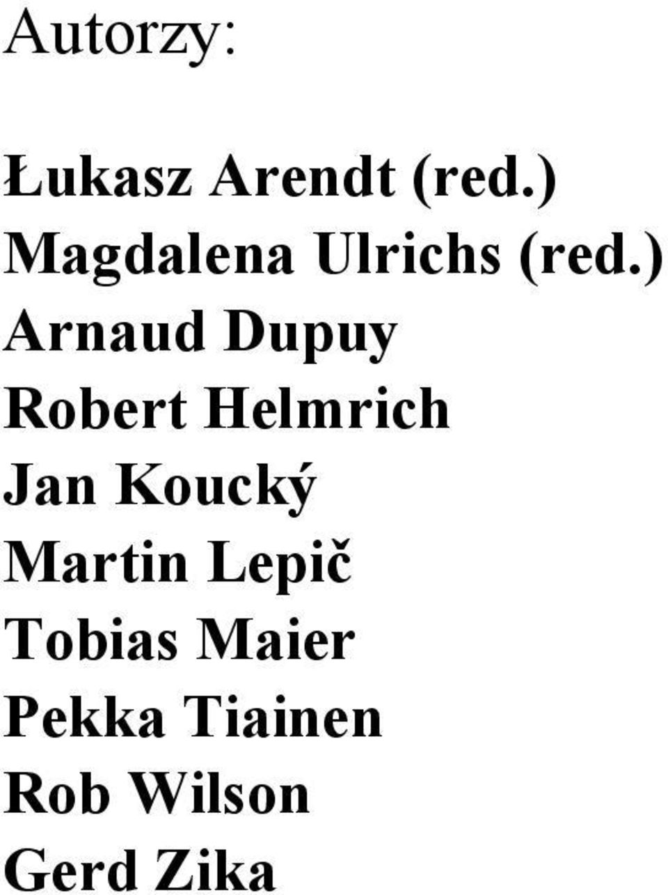 ) Arnaud Dupuy Robert Helmrich Jan