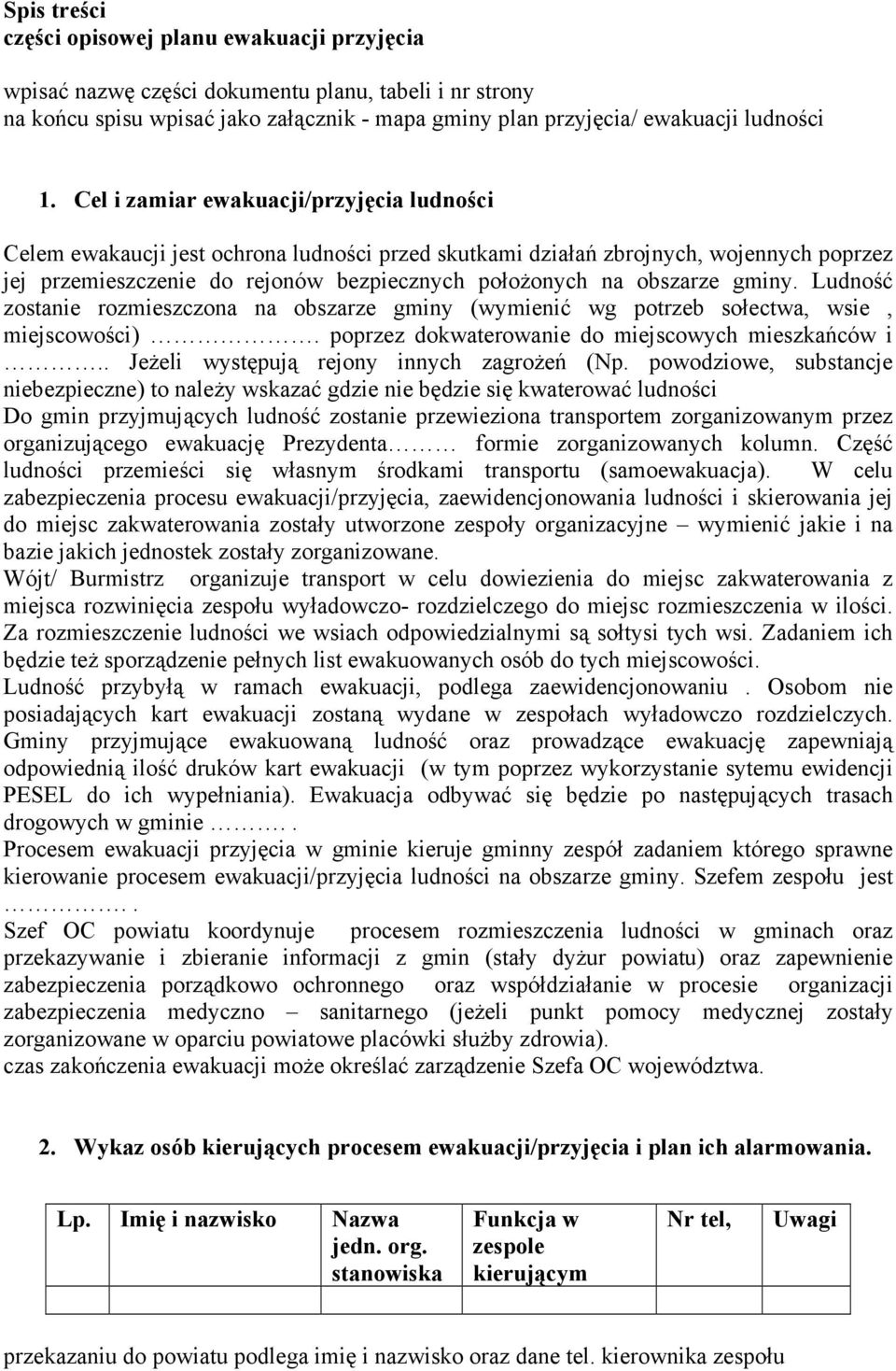 gminy. Ludność zostanie rozmieszczona na obszarze gminy (wymienić wg potrzeb sołectwa, wsie, miejscowości). poprzez dokwaterowanie do miejscowych mieszkańców i.