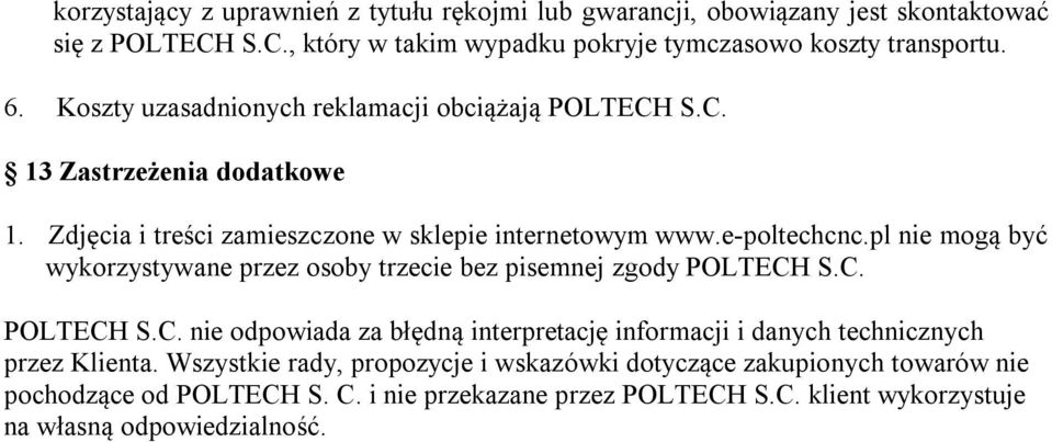 pl nie mogą być wykorzystywane przez osoby trzecie bez pisemnej zgody POLTECH S.C. POLTECH S.C. nie odpowiada za błędną interpretację informacji i danych technicznych przez Klienta.