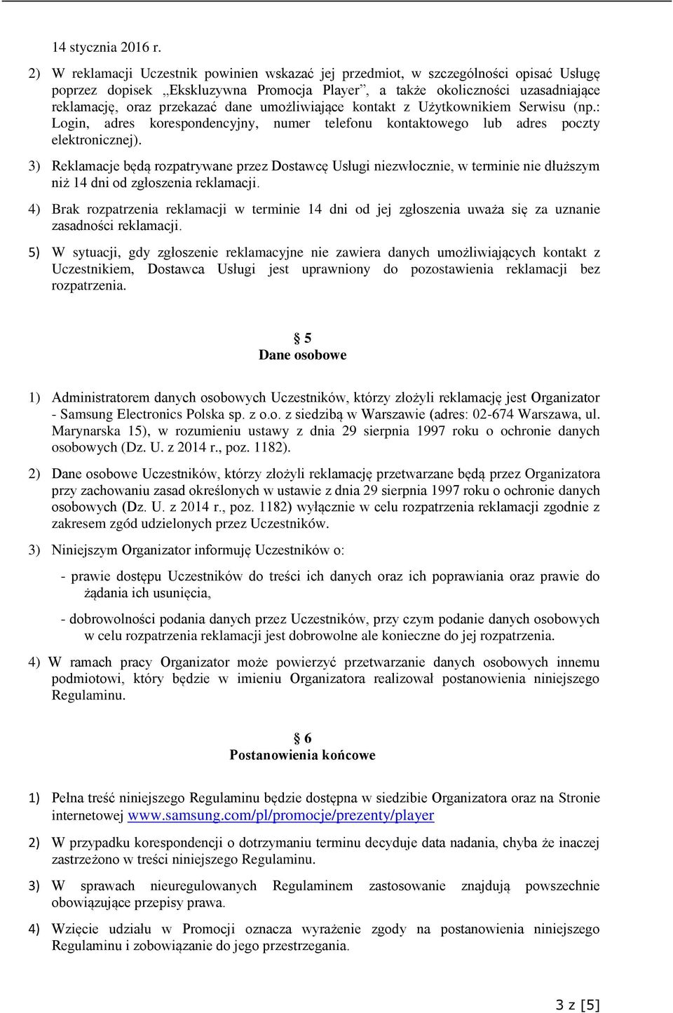 umożliwiające kontakt z Użytkownikiem Serwisu (np.: Login, adres korespondencyjny, numer telefonu kontaktowego lub adres poczty elektronicznej).