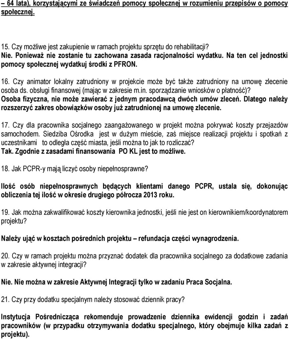 Czy animator lokalny zatrudniony w projekcie może być także zatrudniony na umowę zlecenie osoba ds. obsługi finansowej (mając w zakresie m.in. sporządzanie wniosków o płatność)?