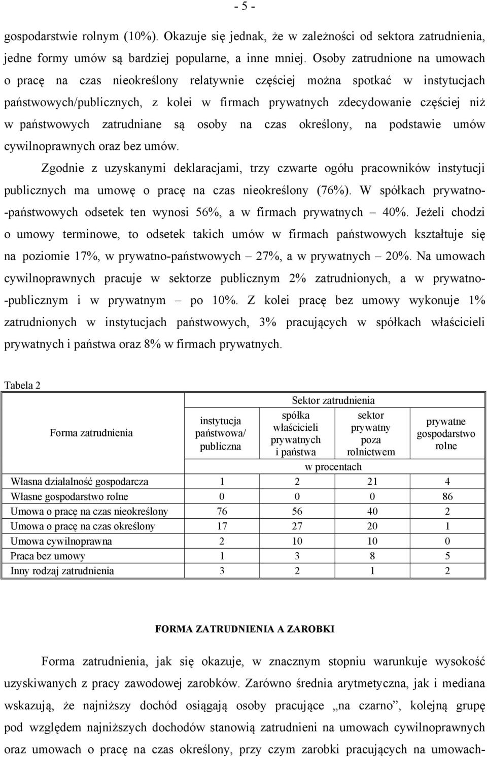 państwowych zatrudniane są osoby na czas określony, na podstawie umów cywilnoprawnych oraz bez umów.