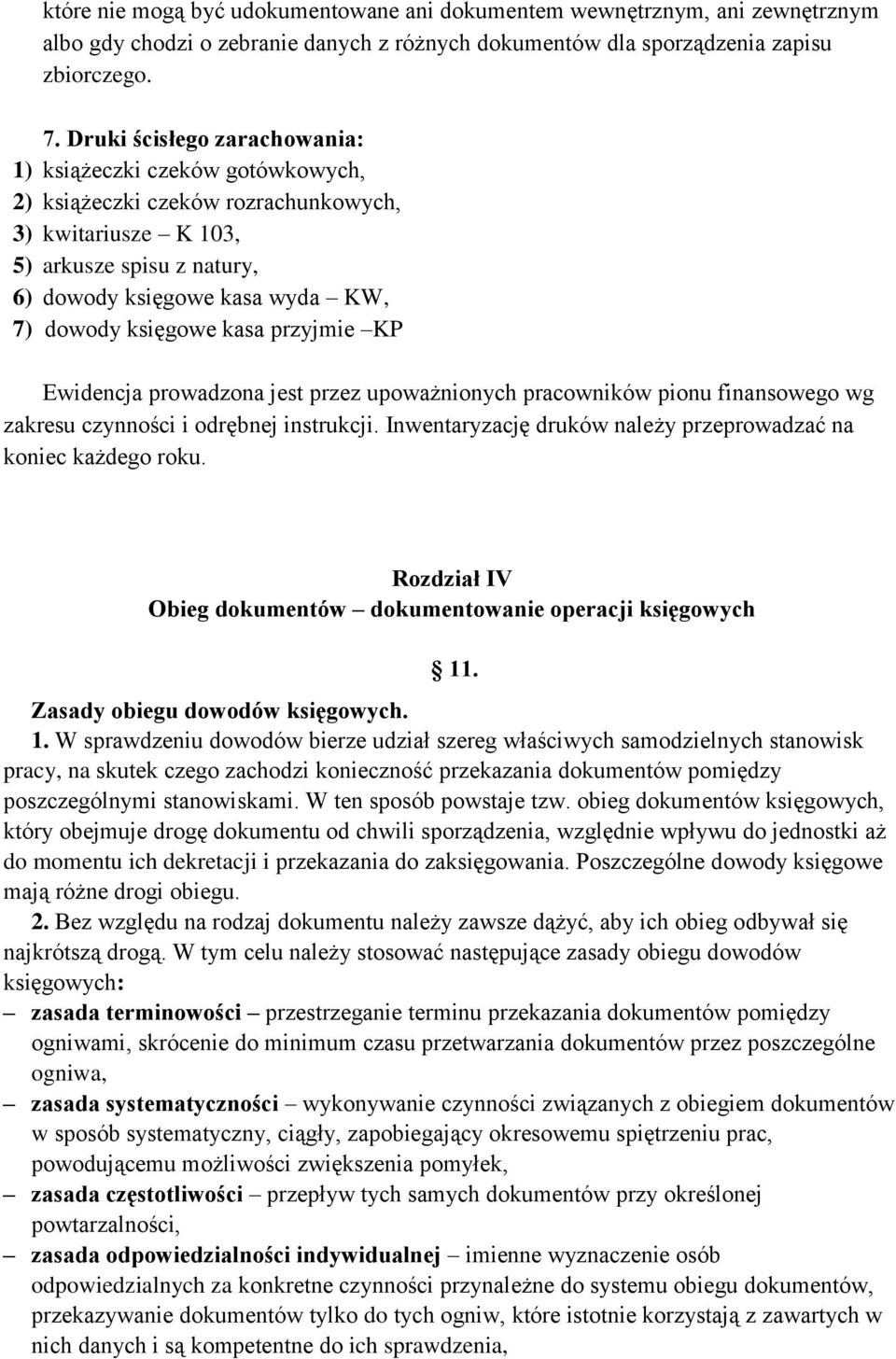 księgowe kasa przyjmie KP Ewidencja prowadzona jest przez upoważnionych pracowników pionu finansowego wg zakresu czynności i odrębnej instrukcji.