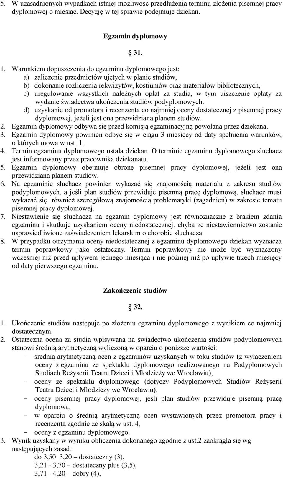 wszystkich należnych opłat za studia, w tym uiszczenie opłaty za wydanie świadectwa ukończenia studiów podyplomowych.