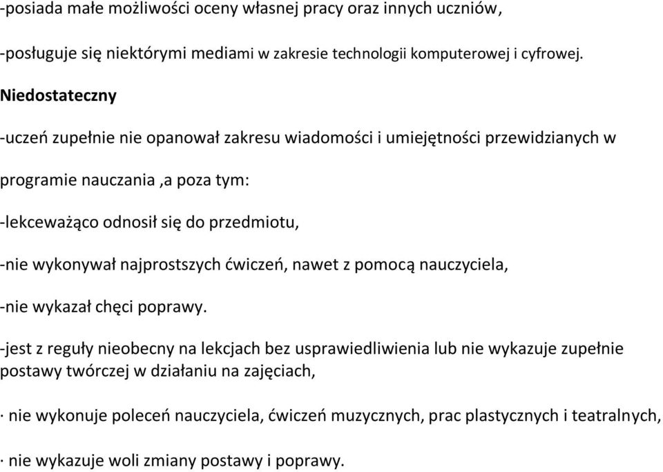 -nie wykonywał najprostszych dwiczeo, nawet z pomocą nauczyciela, -nie wykazał chęci poprawy.