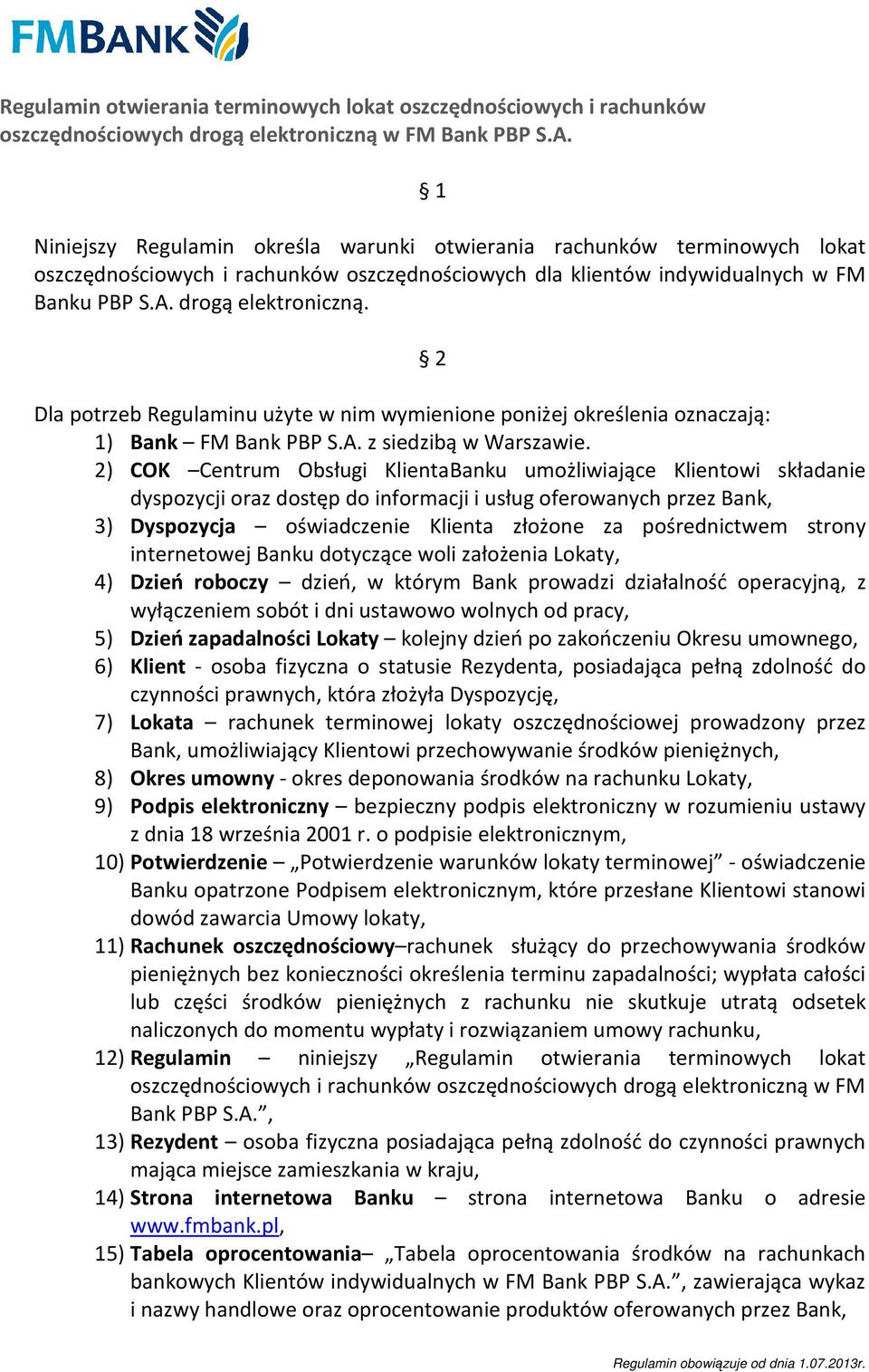 2 Dla potrzeb Regulaminu użyte w nim wymienione poniżej określenia oznaczają: 1) Bank FM Bank PBP S.A. z siedzibą w Warszawie.